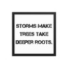 Storms make trees take deeper roots. - Matte Paper Framed Poster Motivational quotes 7809945
