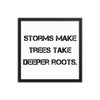 Storms make trees take deeper roots. - Matte Paper Framed Poster Motivational quotes 7809945