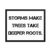Storms make trees take deeper roots. - Matte Paper Framed Poster Motivational quotes 7809945