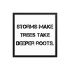Storms make trees take deeper roots. - Matte Paper Framed Poster Motivational quotes 7809945