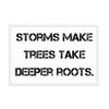 Storms make trees take deeper roots. - Matte Paper Framed Poster Motivational quotes 7809945