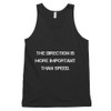 The direction is more important than speed. - Fine Jersey Tank Top Unisex Motivational quotes 7810048