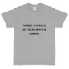 Forget the past, but remember the lesson. - Ultra Cotton T-Shirt Motivational quotes 7810335