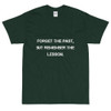 Forget the past, but remember the lesson. - Ultra Cotton T-Shirt Motivational quotes 7810335