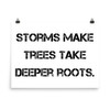 Storms make trees take deeper roots. - Paper Poster Motivational quotes 7809929