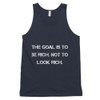 The goal is to be rich. Not to look rich. - Fine Jersey Tank Top Unisex Motivational quotes 7810015