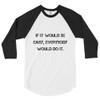If it would be easy, everybody would do it. - Poly-Cotton 3/4 Sleeve Raglan Shirt Motivational quotes 7810919