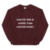 Wasted time is worse than wasted money. - Unisex Crewneck Sweatshirt Motivational quotes 7810651