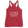 If it would be easy, everybody would do it. - Ladies Triblend Racerback Tank Motivational quotes 7810974