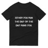 Either you run the day or the day runs you. - Lightweight Fashion Short Sleeve T-Shirt Motivational quotes 7810303