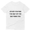 Either you run the day or the day runs you. - Lightweight Fashion Short Sleeve T-Shirt Motivational quotes 7810303