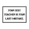 Your best teacher is your last mistake. - Matte Paper Framed Poster Motivational quotes 7810052