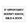 If opportunity doesn't knock, build a door. - Matte Paper Framed Poster Motivational quotes 7810186