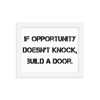 If opportunity doesn't knock, build a door. - Matte Paper Framed Poster Motivational quotes 7810186