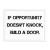 If opportunity doesn't knock, build a door. - Matte Paper Framed Poster Motivational quotes 7810186