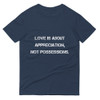 Love is about appreciation, not possessions. - Lightweight Fashion Short Sleeve T-Shirt Motivational quotes 7810362