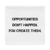Opportunities don't happen. You create them. - Pillow Case Motivational quotes 7810329