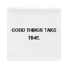 Good things take time. - Pillow Case Motivational quotes 7815292