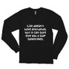 Life doesn't have any hands, but it can sure give you a slap sometimes. - Unisex Long Sleeve T-Shirt Funny quotes 7817704