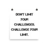 Don't limit your challenges. Challenge your limit. - Paper Poster Motivational quotes 7814067