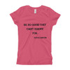 Be so good they can't ignore you. - Steve Martin - Girl's The Princess Tee Motivational quotes 7815984