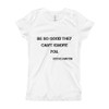 Be so good they can't ignore you. - Steve Martin - Girl's The Princess Tee Motivational quotes 7815984
