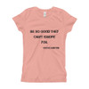 Be so good they can't ignore you. - Steve Martin - Girl's The Princess Tee Motivational quotes 7815984