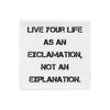 Live your life as an exclamation, not an explanation. - Pillow Case Motivational quotes 7815531