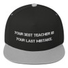 Your best teacher is your last mistake. - Flat Bill Cap Motivational quotes 7820088