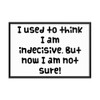 I used to think I am indecisive. But now I am not sure! - Matte Paper Framed Poster Funny quotes 7817997