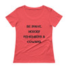Be brave. Nobody remembers a coward. - Ladies Sheer Scoopneck T-Shirt Motivational quotes 7815873