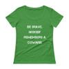 Be brave. Nobody remembers a coward. - Ladies Sheer Scoopneck T-Shirt Motivational quotes 7815873