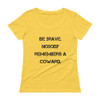 Be brave. Nobody remembers a coward. - Ladies Sheer Scoopneck T-Shirt Motivational quotes 7815873