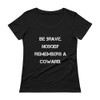 Be brave. Nobody remembers a coward. - Ladies Sheer Scoopneck T-Shirt Motivational quotes 7815873