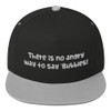 There is no angry way to say "Bubbles! - Flat Bill Cap Funny quotes 7819927