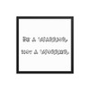Be a Warrior, not a Worrier. - Matte Paper Framed Poster Funny quotes 7817938