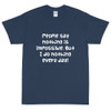 People say nothing is impossible. But I do nothing every day! - Ultra Cotton T-Shirt Funny quotes 7819337