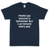 People say nothing is impossible. But I do nothing every day! - Ultra Cotton T-Shirt Funny quotes 7819337