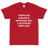 People say nothing is impossible. But I do nothing every day! - Ultra Cotton T-Shirt Funny quotes 7819337