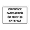 Experience satisfaction, but never be satisfied! - Matte Paper Framed Poster Motivational quotes 7815038