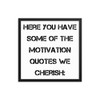 Here you have some of the motivation quotes we cherish: - Matte Paper Framed Poster Motivational quotes 7814593