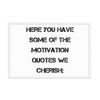 Here you have some of the motivation quotes we cherish: - Matte Paper Framed Poster Motivational quotes 7814593