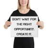 Don't wait for the right opportunity. Create it. - Canvas Motivational quotes 7814053