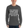That awkward moment when you're wearing Nike's and you can't do it. - Unisex Long Sleeve T-Shirt Funny quotes 7817769