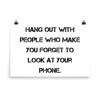 Hang out with people who make you forget to look at your phone. - Paper Poster Motivational quotes 7813737