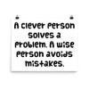 A clever person solves a problem. A wise person avoids mistakes. - Paper Poster Funny quotes 7817525