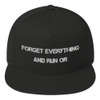 Forget everything and run or - Flat Bill Cap Motivational quotes 7816469