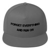Forget everything and run or - Flat Bill Cap Motivational quotes 7816469