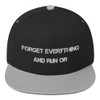 Forget everything and run or - Flat Bill Cap Motivational quotes 7816469