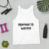 Normal is boring - Unisex Jersey Tank Funny quotes 7816791